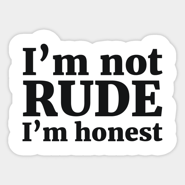 I’m not RUDE I’m honest Sticker by RedYolk